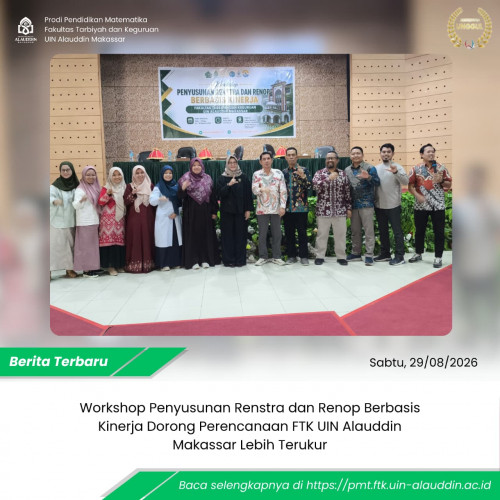 Workshop Penyusunan Renstra dan Renop Berbasis Kinerja Dorong Perencanaan FTK UIN Alauddin Makassar Lebih Terukur